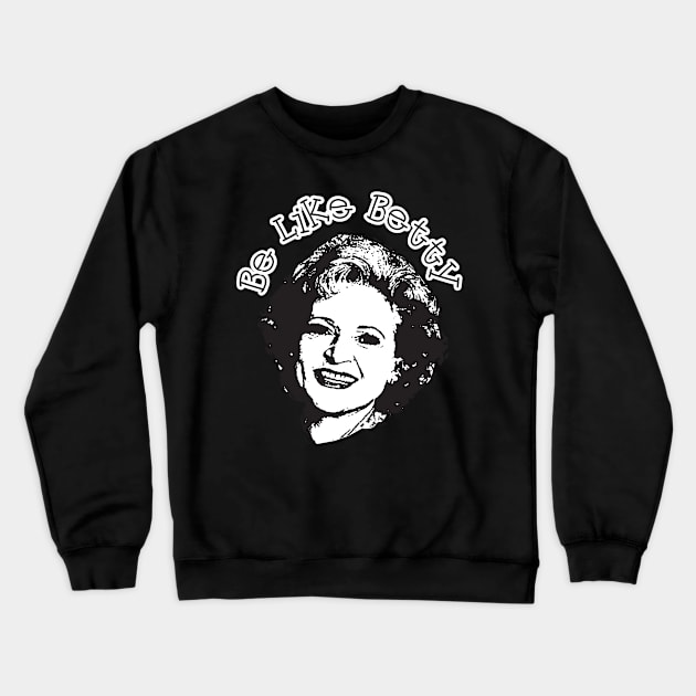 Be like betty Crewneck Sweatshirt by RANS.STUDIO